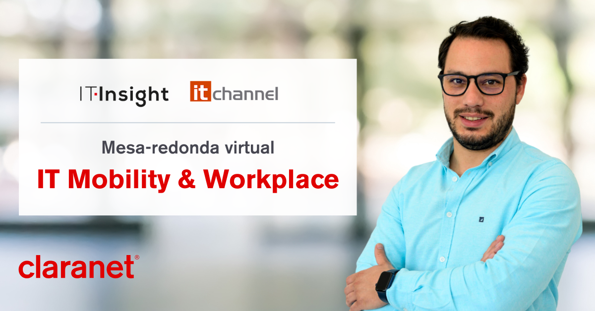 Claranet @ IT Insight – Mesa Redonda | IT Mobility & Workplace
